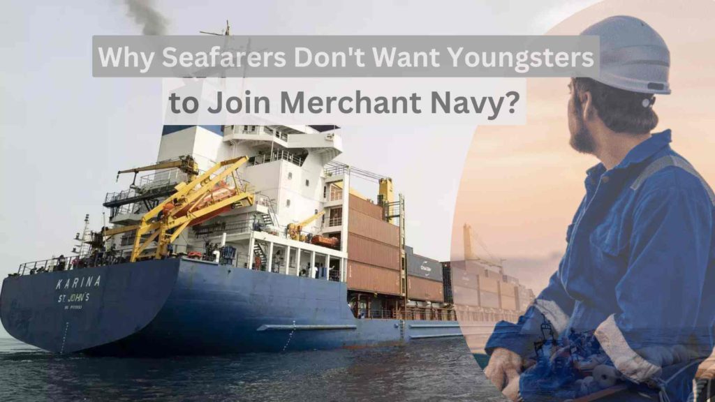 Why seafarers don't want youngsters to join merchant navy?