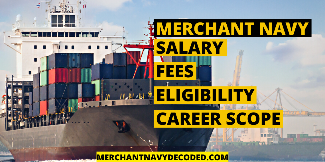 Merchant Navy Course - Salary, Fees, Eligibility, Career Scope